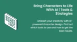 A complete guide on how to create characters using AI