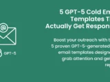 Cold Email Templates GPT-5: Examples and guide on how to prompt GPT for Cold Emails.