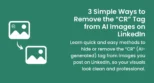 A short and quick tutorial on how to hide the Cr tag from LinkedIn images.