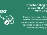 A quick guide on how to use Jasper to write a blog post in 10 minutes.